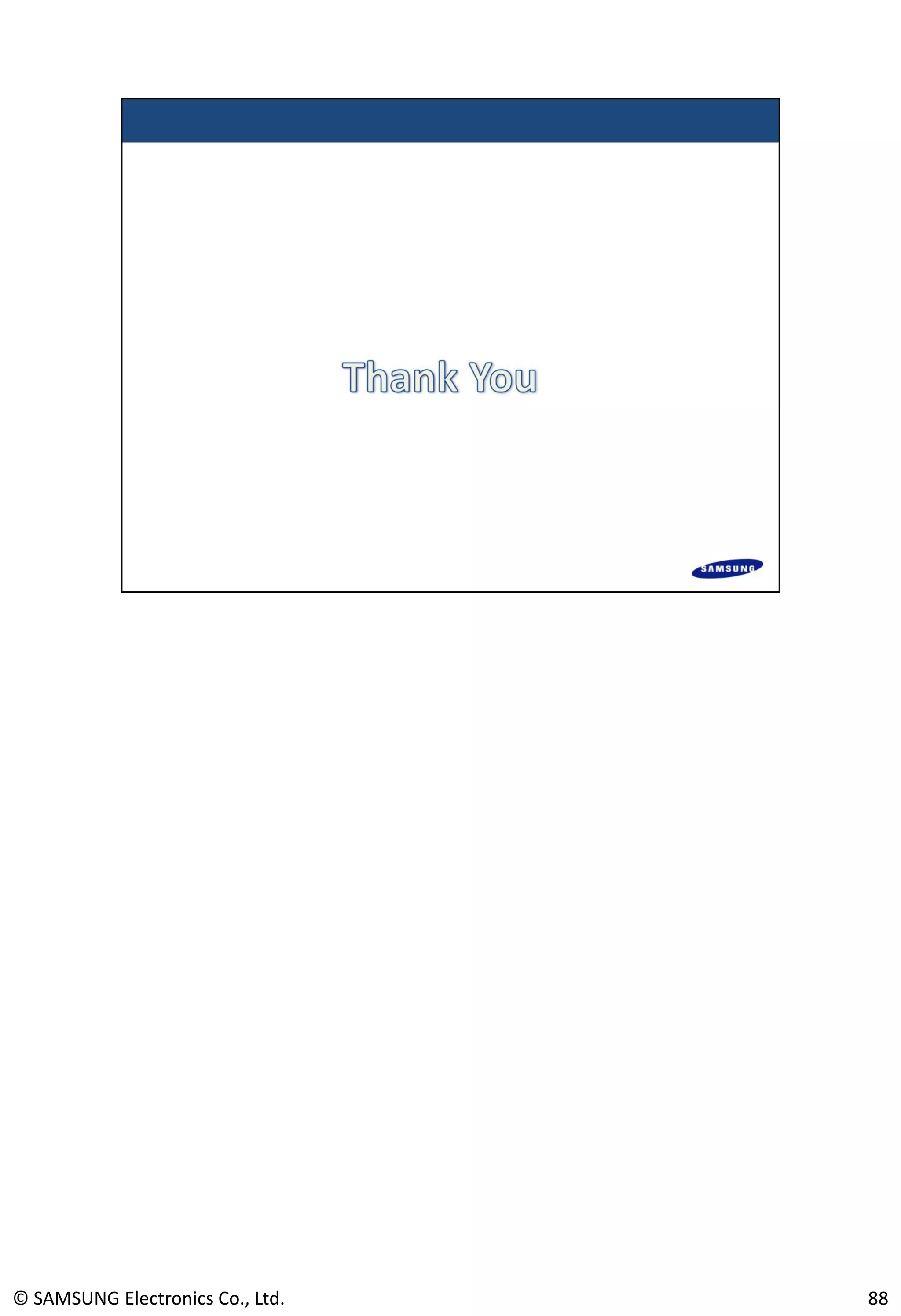 © SAMSUNG Electronics Co., Ltd. 88
 