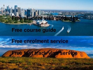 Free student visa guidance
Free course guide
Free enrolment service
Free fast track visa service
 