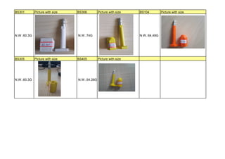 BS301 Picture with size BS306 Picture with size BS104 Picture with size
N.W.:60.3G N.W.:74G N.W.:64.49G
BS305 Picture with size BS405 Picture with size
N.W.:60.3G N.W.:54.28G
 