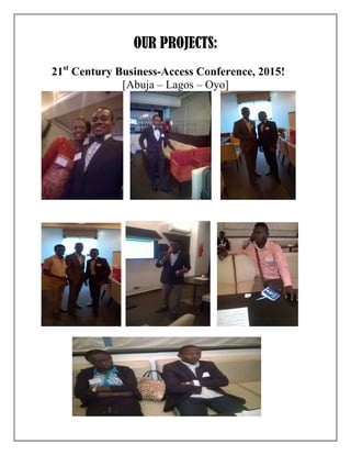 OUR PROJECTS:
21st
Century Business-Access Conference, 2015!
[Abuja – Lagos – Oyo]
 