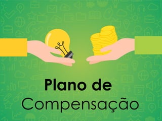 Plano de
Compensação
 