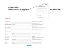 - Erweiterte Suche
(nach Eingabe des Suchbegriffs, auf der rechten Seite)
 
