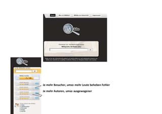 Je mehr Besucher, umso mehr Leute beheben Fehler
Je mehr Autoren, umso ausgewogener
 