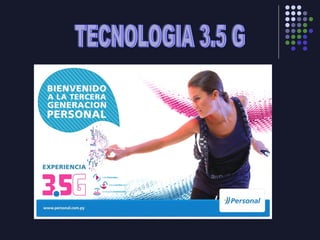 TECNOLOGIA 3.5 G 