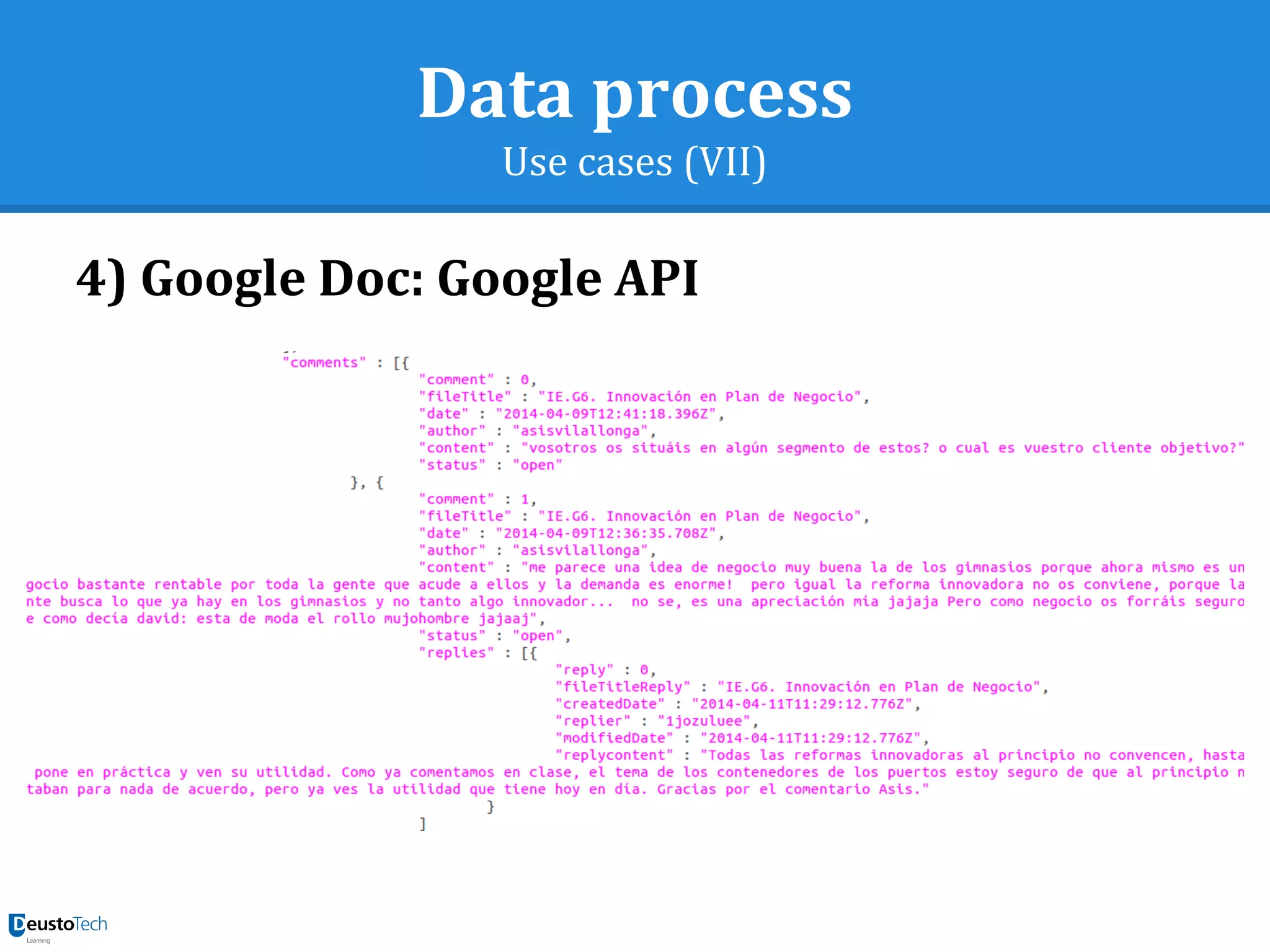 Data process
Use cases (VII)
4) Google Doc: Google API
 