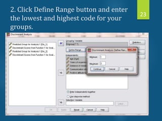 2. Click Define Range button and enter
the lowest and highest code for your
groups.
23
 