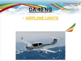 DA-40 NG
• AIRPLANE LIGHTS
1
 