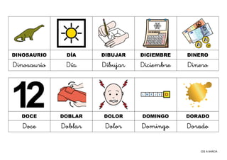 CEE A BARCIA
DINOSAURIO DÍA DIBUJAR DICIEMBRE DINERO
Dinosaurio Día Dibujar Diciembre Dinero
DOCE DOBLAR DOLOR DOMINGO DOR...