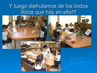 Y luego disfrutamos de los lindos libros que hay en ella!!! 