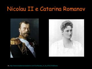 Nicolau II e Catarina Romanov In,   http://www.brasileirosnoexterior.com/?q=Nicolau_II_da_R%C3%BAssia 