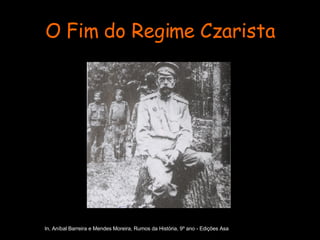 O Fim do Regime Czarista In, Aníbal Barreira e Mendes Moreira, Rumos da História, 9º ano - Edições Asa 