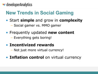 New Trends in Social Gaming <ul><li>Start  simple  and grow in  complexity </li></ul><ul><ul><li>Social gamer vs. MMO game...