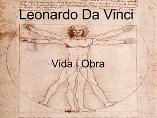 Leonardo Da Vinci Vida i Obra 