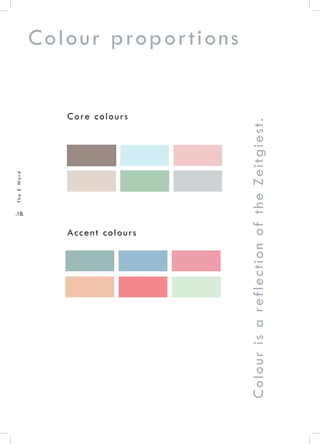 .18.
TheEWord
Core colours
Accent colours
Colour proportions
ColourisareflectionoftheZeitgiest.
 