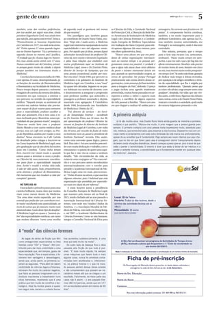 aurinegra #247 | 14SET2012
5gente de ouro
A “moda” das ciências forenses
As sagas de séries de ﬁcção que têm
como protagonistas especialistas na área
forense, como “CSI” e “Ossos”, têm con-
tribuído para dar mais visibilidade a uma
especialidade que, em tempos, gozou de
fraca reputação. Para o especialista, o fe-
nómeno tem vantagens e desvantagens,
sendo que, ainda assim, as primeiras su-
peram as segundas. “Para além de darem
visibilidade às ciências legais e forenses,
retiraram-lhe muito do carácter negativo,
que fazia as pessoas imaginarem uns in-
divíduos macilentos a trabalharem nuns
sítios horrorosos, mostrando que é uma
prática que tem muito de cientíﬁco e tec-
nológico. Hoje há muitos jovens a quere-
rem seguir esta carreira e a oferta forma-
tiva aumentou substancialmente, é uma
área que está muito na moda”.
Do outro lado da balança ﬁca a ideia
passada pela ﬁcção de que tudo é pos-
sível: “É tudo muito rápido, há sempre
umas máquinas que fazem tudo e mais
alguma coisa, nunca há amostras conta-
minadas nem adulteradas e, infelizmen-
te, na prática forense é o que há mais.
As pessoas partem dessas ideias erradas
e não compreendem que possam ser ne-
cessários meses até que se chegue a um
resultado. Felizmente, na maior parte dos
casos não é assim – o ano passado ﬁze-
mos 180 mil perícias, sendo que em 177
mil os resultados saíram em menos de 90
dias”.
também, uma das minhas preferências,
por isso acabei por seguir essa área. Ainda
ponderei EngenhariaCivil,masaindabem
quenãofui,poisagoraestáterrível”,brinca.
“Provavelmente, se houvesse Arquitectura
em Coimbra em 1977,era onde teria entra-
do”. Tinha apenas 17 anos quando ingres-
sou no Ensino Superior:“Fiz a primeira e a
segunda classes no mesmo ano”, justiﬁca.
“É verdade que ﬁz 18 anos logo em Novem-
bro, mas ainda assim entrei com 17 anos.
Nunca considerei sair de Coimbra, primei-
ro porque gosto muito da cidade, e depois
porque também me interessava muito a
Medicina”.
ConcluialicenciaturaemJulhode1983,
com apenas 23 anos, desempenhando, já,
as funções de monitor de Biomatemática
eBioestatísticanaFaculdadedeMedicina.
Pouco tempo depois passaria a assistente
estagiáriodecarreiradamesmadisciplina,
momento em que começou a orientar o
seu percurso no sentido da especialidade
médica: “Naquele tempo, os assistentes de
carreira nas cadeiras básicas não precisa-
vam sequer de fazer exame para entrarem
para a especialidade, podiam escolher a
área que quisessem. Era o meu caso, e es-
tava inclinado para Obstetrícia,uma espe-
cialidade de que gostava muito”, assegura.
“Dava-me muito bem com o professor
Mário Mendes e com outros médicos desse
serviço, mas um café com amigos, na Pra-
ça da República,acabou por mudar o meu
destino”. Nesse encontro no Café Cartola
foi desaﬁado pelos colegas a inscrever-se
noCursoSuperiordeMedicinaLegal,uma
pós-graduação que já não abria há muitos
anos em Coimbra. “Como tinha tempo
livre, inscrevi-me. Gostei muito e, quando
estava quase a terminar o curso, o profes-
sor Oliveira Sá, meu antecessor, convidou-
me para fazer a especialidade naquela
área. Aceitei e mudei a minha vida toda.
A não ter sido assim, hoje, provavelmente,
seria obstreta e professor de Bioestatística.
Há momentos que nos mudam a vida por
completo”, garante.
NO TOPO AOS 40
Estavadadooprimeiropassoparauma
carreira brilhante, numa área que muitos
viam como menor dentro da Medicina:
“Era uma área muito esquecida, por isso
entendi que podia dar um contributo mui-
to maior escolhendo esta especialidade, ao
invés de outras que já estavam muito mais
desenvolvidas.Gostodessetipodedesaﬁos”.
A Medicina Legal era quase o “parente po-
bre”das especialidades médicas, um ramo
que muitos olhavam “como uma escolha
de segunda, onde se ganhava, até, menos
do que noutras”.
Um paradigma que, também graças
ao contributo de Duarte NunoVieira, mu-
dou: “Hoje não é nada assim, a Medicina
Legal está totalmente equiparada às outras
especialidades e tem até algumas vanta-
gens. Por aquilo que já disse, porque ﬁquei
admirador incondicional do professor Oli-
veira Sá,meu mestre e elemento inspirador,
e pelas boas relações que estabeleci com
outros proﬁssionais aqui no Instituto de
Medicina Legal, como o Dr. Evaristo Pinto,
director do Serviço de Autópsias, que era
uma pessoa excepcional, acabei por esco-
lher esta área”. Desde 1984 que percorre os
corredores e os gabinetes do Instituto de
Medicina legal, em Coimbra, a sua “casa”
há quase três décadas. Seguem-se os pas-
sos habituais na carreira de docente, com
o doutoramento a assegurar a progressão
para professor auxiliar, que antecedeu a
passagem a professor associado e, depois,
associado com agregação. É Catedrático
desde 1998, leccionando nas Faculdades
de Medicina e Direito da UC.
“Fui director de serviços – do Servi-
ço de Tanatologia Forense – sucedendo
ao Dr. Evaristo Pinto, aos 34 anos. Aos 36,
por aposentação do professor Oliveira Sá,
assumi as funções de director do Instituto
de Medicina Legal de Coimbra, e por volta
dos 40 anos, por ocasião da fusão de todos
os Institutos num só,passei a presidente do
Instituto Nacional”, recorda. Dito assim,
como uma sucessão quase lógica, parece
fácil.Masnãoé.Foiumcaminhopercorri-
docommuitadedicaçãoetrabalho,como
entusiasmo e a paixão de quem ama aqui-
lo que faz e não vira as costas a nenhum
desaﬁo. “São circunstâncias da vida, as
coisas às vezes conjugam-se”.Viu o seu mé-
rito e o seu percurso serem reconhecidos
internacionalmente com o convite para
presidir à Academia Internacional de Me-
dicina Legal, uma vez mais, precocemen-
te: “Tinha 46 anos na altura,o que suscitou
alguma celeuma, pois é habitual que esta
organização seja presidida por especialis-
tas mais em idade de pré-reforma”.
A estas funções junta a presidência
do Conselho Europeu de Medicina Legal,
que manterá pelo menos até ao ﬁnal de
2015, tendo cheﬁado até ao ano passado a
Associação Internacional de Ciências Fo-
renses, com sede nos Estados Unidos da
América, e a Associação Mundial de Mé-
dicos de Polícia, com sede em Hong Kong,
e, até 2007, a Academia Mediterrânica de
Ciências Forenses. Como se não bastasse,
integra o Conselho Nacional de Ética para
as Ciências da Vida, a Comissão Nacional
deProtecçãoCivil,aDirecçãodaRedeIbe-
ro-Americana de Instituições de Medicina
Legal e de Ciências Forenses e a Confede-
ração Europeia de Médicos Especialistas
emAvaliaçãodoDanoCorporal,pararefe-
rir apenas algumas (de uma extensa, para
não dizer quilométrica, lista).
“Houve uma altura em que era presi-
dente de várias organizações internacio-
nais ao mesmo tempo e as pessoas per-
guntavam como era possível. A verdade é
que a água não passa duas vezes debaixo
da ponte e existem momentos únicos em
que, quando as oportunidades surgem, as
temos de aproveitar. Até porque Portugal
praticamente não existia dentro destas or-
ganizações,e esta presença foi boa também
para a imagem do País”, defende. O preço
a pagar incluiu uma agenda totalmente
preenchida,muitashoraspassadasemae-
roportos e aviões e, talvez o aspecto mais
negativo, o sacrifício de alguns aspectos
da vida pessoal e familiar. “Houve um ano
em que cheguei a realizar 82 saídas para o
estrangeiro.No corrente ano já estive em 18
países”. A componente lectiva continua,
também, a ser muito importante para o
professor Catedrático, não apenas na UC,
mas também noutras universidades, em
Portugal e no estrangeiro, onde é docente
convidado.
Não admira, portanto, que o tempo
para o ócio seja escasso (ou, arriscamos,
nenhum!). “Passo muito tempo em aero-
portos,o que me vale é que o jet lag não me
afecta minimamente.Também não preciso
de muitas horas de sono, bastam-me cinco
ouseis,masmesmoassimtenhopouquíssi-
mo tempo livre”.Seassimnãofosse,gostaria
de dedicar mais tempo à leitura recreativa,
por oposição à de artigos cientíﬁcos e revis-
tas da especialidade, que lhe é exigida por
motivos proﬁssionais. “Quando penso que
ascoisasvãoaliviar,surgesempreoutracoisa
qualquer”, desabafa. Há vidas que são vivi-
dasassim,amilàhora.Algumasnãodeixam
rasto,outras,comoadeDuarteNunoVieira,
marcamomundoeasociedade,qualcauda
decometa fulgurante pintando o céu.
A primeira autópsia
Já lá vão muitos anos, mas Duarte Nuno Vieira ainda guarda na memória a primeira
autópsia a que assistiu. “Marcou-me muito, é uma imagem que a pessoa guarda para
sempre. O primeiro contacto com uma pessoa morta impressiona muito, sobretudo para
nós, médicos, que somos treinados para preservar a vida humana. Depararmo-nos com um
corpo inerte e contactarmos com esta outra dimensão da vida marca-nos profundamente,
apesar de eu acreditar que é fundamental. Digo sempre aos novos internos que aqui che-
gam, que no dia em que forem para casa e conseguirem dormir tranquilamente depois
de terem vivido situações dramáticas, devem começar a preocupar-se, pois é sinal de que
estão a perder a sensibilidade. O mesmo é dizer que estão a deixar de ser médicos e a
perder a vertente humana, a sensibilidade que é fundamental manter em qualquer área
da medicina”, assevera.
 