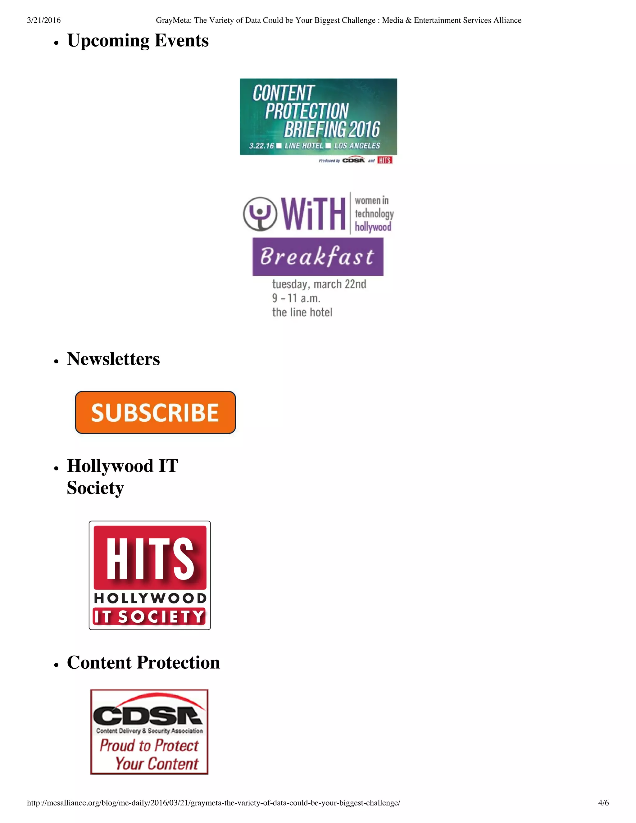 3/21/2016 GrayMeta: The Variety of Data Could be Your Biggest Challenge : Media & Entertainment Services Alliance
http://mesalliance.org/blog/me-daily/2016/03/21/graymeta-the-variety-of-data-could-be-your-biggest-challenge/ 4/6
Upcoming Events
Newsletters
Hollywood IT
Society
Content Protection
 