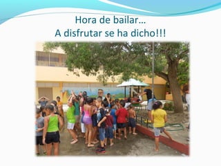 Hora de bailar…
A disfrutar se ha dicho!!!