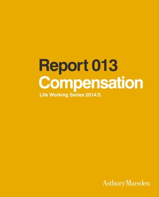1
Report 013
CompensationLife Working Series 2014/5
 