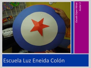 Escuela Luz Eneida Colón
EscudoSúperHéroe
Avatar3
 
