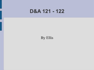 D&A 121 - 122 By Ellis 