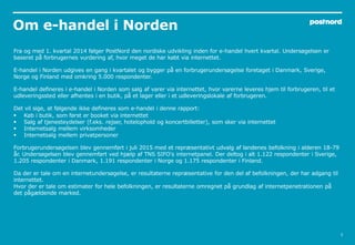Om e-handel i Norden
3
Fra og med 1. kvartal 2014 følger PostNord den nordiske udvikling inden for e-handel hvert kvartal....