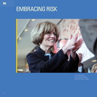 6
EmbracingRisk
The LSI directorship
was named for President
Mary Sue Coleman in 2008.
6
 