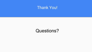 Thank You!
Questions?
 