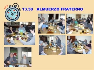 13.30 ALMUERZO FRATERNO
 