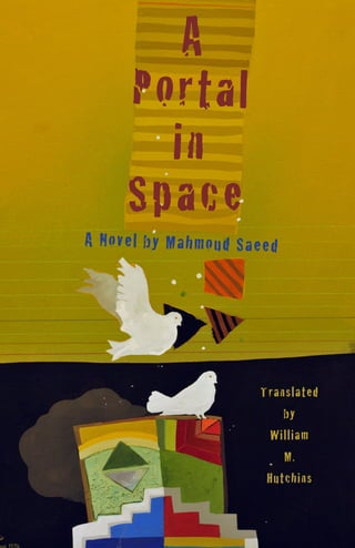 A Novel by Mahmoud Saeed
A
Portal
in
Translated
by
William
M.
Hutchins
Space
 