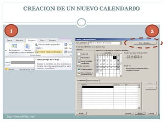 CREACION DE UN NUEVO CALENDARIO



  1                                            2




Ing. Gómez Avila, José
 