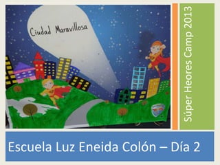 Escuela Luz Eneida Colón – Día 2
SúperHeoresCamp2013
 