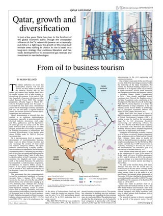 LMDLe Monde diplomatique SEPTEMBER 2011 i 
QATAR SUPPLEMENT 
The Qatari authorities are aware that hydrocarbon reserves will not last forever, and they intend to profit from the financial security that oil and natural gas exports have brought them (80% of external revenue, 60% of total revenue) by diversifying the economy. At the end of 2008, they launched a long-term development plan called National Vision 2030. This strategic programme officially began in March 2011 with its first phase spread over five years. It is divided into four main areas: international centres for the knowledge economy; a transport hub (air, sea and land); a regional financial centre; and tourism focused on business travel, symposiums and conferences. 
Qatar’s determination to diversify has also resulted in an ambitious industrialisation programme, especially in petrochemicals, the chemical industry, aluminium, steel, paper and fibre, agribusiness, and the liquefaction of natural gas (see Gas trump card). By 2016 Qatar will have spent an average of $15-18bn per year, around 40% of its annual expenditure, on financing investments in infrastructure and economic diversification. It has already spent almost $100bn under its 2005-10 five-year investment plan. 
On a macroeconomic level, to support the development of non-hydrocarbon business, Qatar wants to attract foreign investors and also encourage the creation of local small and medium enterprises (SMEs). The Qatar Industrial Manufacturing Company (QIMC), which consists of six subsidiaries, has the mission of promoting SMEs, if necessary by providing a part of their start-up capital and helping them to export the “Made in Qatar” label. It helps them to identify outlets in Gulf Cooperation Council countries, the Maghreb and Arab countries north of the Arabian Peninsula. The authorities have launched a credit-insurance programme, Al-Dhameen, to improve SMEs’ access to finance. A new agency responsible for SMEs will be created in 2011 under the leadership of the Supreme Council for Economic Affairs and Investments. 
The government has also comprehensively revised its protectionist legislation on foreign investors. Since 1 January 2010, corporate income tax has been set at the flat rate of 10% (before there were several rates ranging up to 35%). Similarly, since 1 February 2011, foreign investors can hold 100% of the capital of a Qatar-registered company, except in certain sectors such as banking, insurance, real estate and consumer goods imports, where the majority of the capital must be held by local operators. Finally, Doha has increased its efforts to counter inflation, whose record levels in 2007 (+13.8%) and 2008 (+15%) – due to the simultaneous rise in the prices of hydrocarbons, food and real estate – made the country less attractive. Prices rose by only 1% in 2010 and inflation should level off at 3% in 2011, indicating that it is under control. 
The 2022 FIFA World Cup was awarded to Qatar in December 2010, and the decision is already boosting economic activity. The emirate has committed to building nine new stadiums, and renovating and expanding the three existing ones, at a total cost of $4bn. The authorities have decided that this programme is to be headed by local companies in partnership with foreign operators, in the hope that it will revitalise local subcontracting in the civil engineering and construction sectors. 
One of Qatar’s main aims for the next 20 years is in the field of the knowledge economy. Under the leadership of the Qatar Foundation, the emirate has finished building Education City, intended to be a regional centre of excellence in higher education. Several North American and European universities and business schools – including Hautes Etudes Commerciales in Paris – have already established branch campuses there. Beyond this flagship project, the Qatar Foundation is also contributing to the development of the Qatar Science & Technology Park (QSTP), whose objective is to attract the R&D functions of large companies in the oil industry (Total, Exxon Mobil) or technology and IT (European Aeronautic Defence and Space [EADS], Apple, Microsoft, etc). 
Qatari firms have also begun to invest in R&D. Pragmatech, a recently created subsidiary of United Development Company (UDC), is making a name for itself on the international stage for its text processing, document summarising and referencing software. In June 2011 the Pan Arab Web Awards Academy in association with Microsoft and Business Software Alliance (BSA) awarded Pragmatech a prize for its high-quality web design. 
Alongside the knowledge economy, tourism in all its forms is a priority, despite competition from neighbours such as Dubai and the United Arab Emirates. Qatar plans to double its efforts in the hotel business to catch up with its neighbours and prepare for the World Cup. The country currently has 11,000 luxury rooms in 72 hotels, including 17 five-star and 13 four- star establishments. The authorities’ goal is to reach a total of 90,000 rooms by 2022. 
More tourism means more air travel. As well as the construction of a new $15bn airport in Doha, which will serve 24 million passengers in 2012 (and 50 million in 2015), the emirate’s business strategy is to make itself the obvious transit point for western tourists travelling to the Far East. 
The idea is that travellers flying with Qatar Airways will stop over for several days in Doha or one of the new towns currently under construction, on either their outward or their return journey. Qatar is in the midst of an air travel boom: the national airline announced in December 2010 that it had had its first profitable year and planned to go public in 2012. This step should finance the expansion of its fleet from 92 planes to 120 by 2013. 
Qatar also wants to position itself as a regional centre for medical tourism. In 2012 the $8bn Sidra Medical and Research Centre will open its doors. It is the region’s first hospital entirely equipped with digital machines, and aims to attract patients from Southeast Asia as well as the Gulf area. 
The growth of tourism is directly connected to the growth of the property sector. One of 
In just a few years Qatar has risen to the forefront of the global economic scene. Though the unexpected influence of the TV network Al-Jazeera can occasionally put Doha in a tight spot, the growth of this small Gulf emirate owes nothing to chance. Its rise is based on a long-term strategy that combines liberalism and free trade, development of its exceptional gas reserves and investment in new technologies 
Akram Belkaïd is a journalist 
050100 kmAl- RuwaisAl-KhorDohaAl-WakrahOum SaidOum BabDukhanAl- ZubarahHawar Islands (Bahrain) QATARFasht al-Dibel IsletSalwahKhafusKhor al-UdeidSAUDIARABIABAHRAINUNITED ARABEMIRATESRas LaffanHalal IslandDUKHANIranian territorial watersLusail CityThe Pearl IslandSOUTH PARSNORTH DOMEAl-Udeid US military baseMain oil and gas pipelinesGasSea and land bordersOil export portTerritory administered by Saudi Arabia but claimed by the United Arab EmiratesOilEnergy resources and infrastructureSources: Policy Watch no 525; The Washington Institute for Near East Policy; Bloomberg; Khaleej Times Online; Petroleum Economist 2009 and 2010 
From oil to business tourism 
BY AKRAM BELKAÏD 
Qatar, growth and diversification 
Continued on page 2 
BRUNO BARBEY/MAGNUM PHOTO  