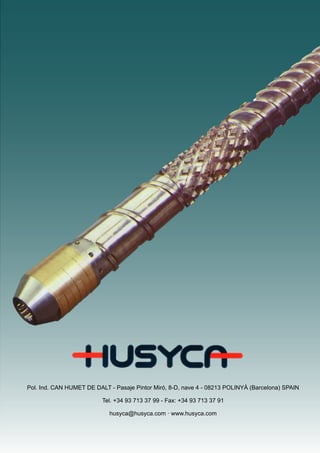 Pol. Ind. CAN HUMET DE DALT - Pasaje Pintor Miró, 8-D, nave 4 - 08213 POLINYÀ (Barcelona) SPAIN
Tel. +34 93 713 37 99 - Fax: +34 93 713 37 91
husyca@husyca.com · www.husyca.com
 