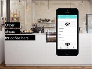 Order
ahead
for coffee bars
 