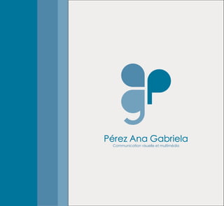 Pérez Ana Gabriela
Communication visuelle et multimédia
 