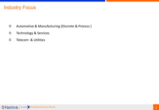 5
Industry Focus
Automotive & Manufacturing (Discrete & Process )
Technology & Services
Telecom & Utilities
 
