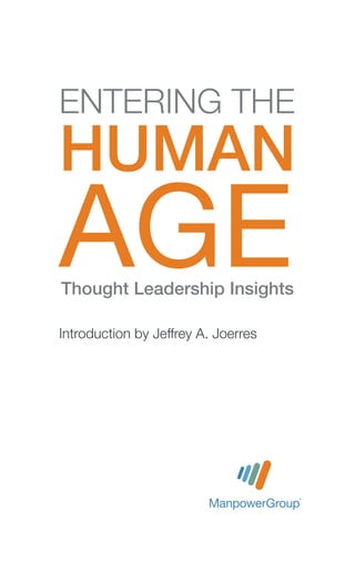 Introduction by Jeffrey A. Joerres
ENTERING THE
HUMAN
AGEThought Leadership Insights
 