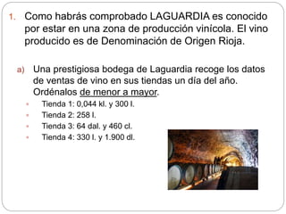 1. Como habrás comprobado LAGUARDIA es conocido
por estar en una zona de producción vinícola. El vino
producido es de Deno...