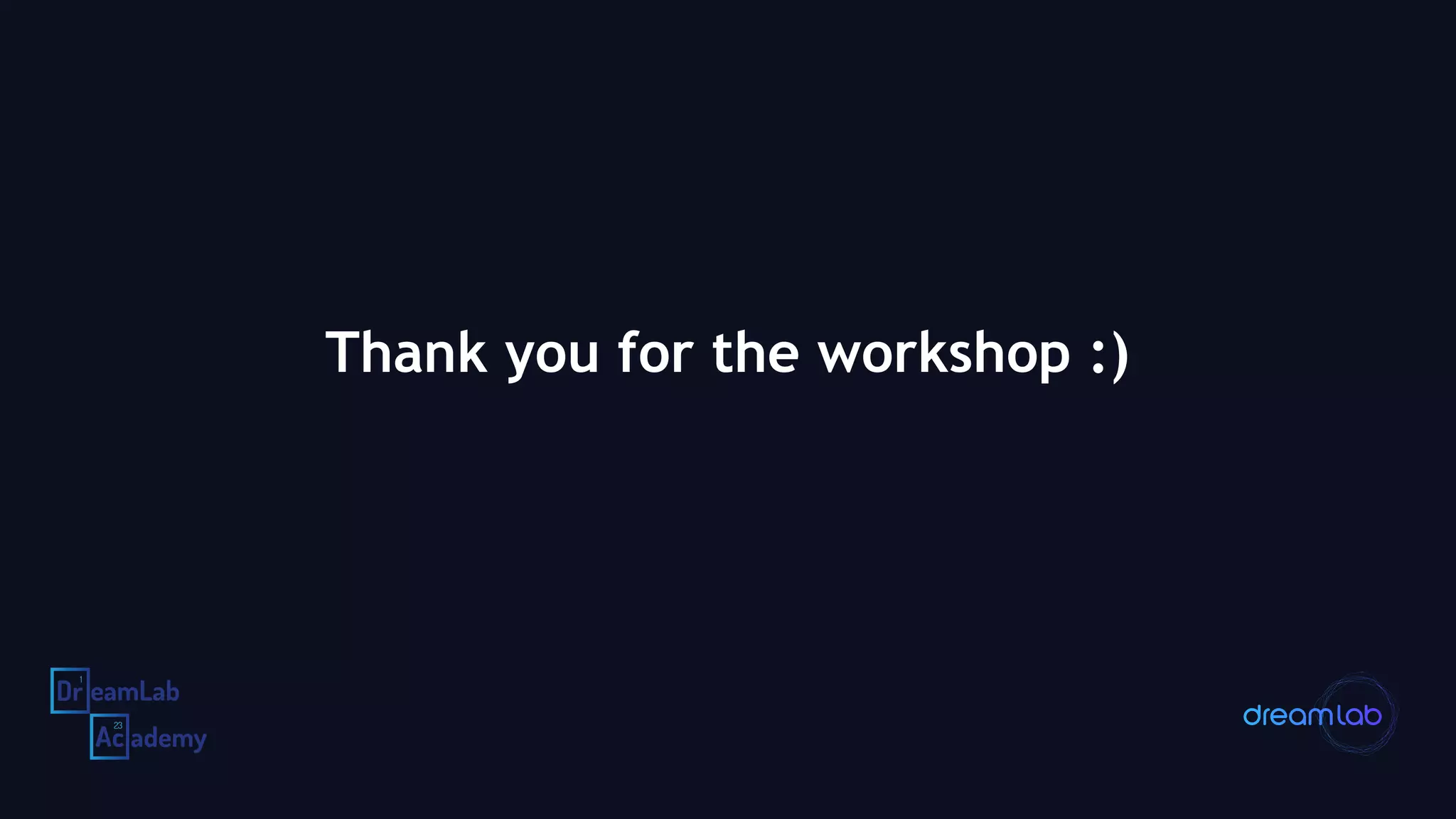 Thank you for the workshop :)
 