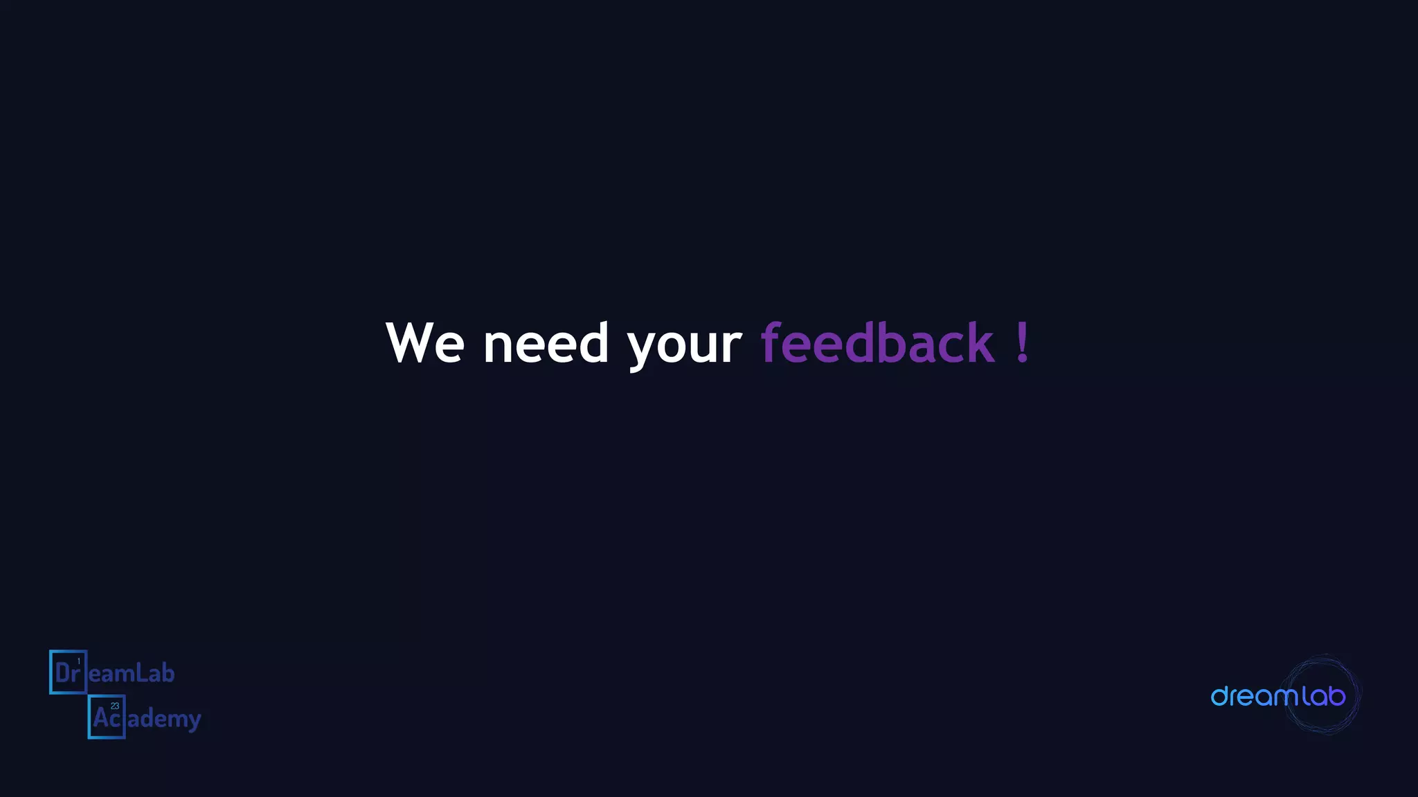We need your feedback !
 