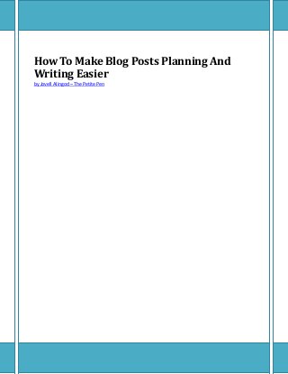 How To Make Blog Posts Planning And
Writing Easier
by Jovell Alingod – The Petite Pen
 