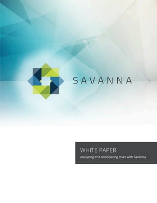 WHITE PAPER
Analyzing and Anticipating Risks with Savanna
 