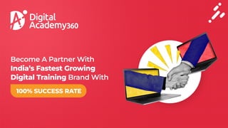 Become A Partner With
India’s Fastest Growing
Digital Training Brand With
100% SUCCESS RATE
 