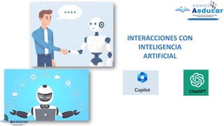 INTERACCIONES CON
INTELIGENCIA
ARTIFICIAL
 