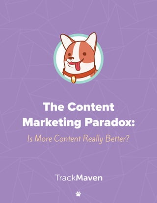 The Content
Marketing Paradox:
Is More Content Really Better?
 