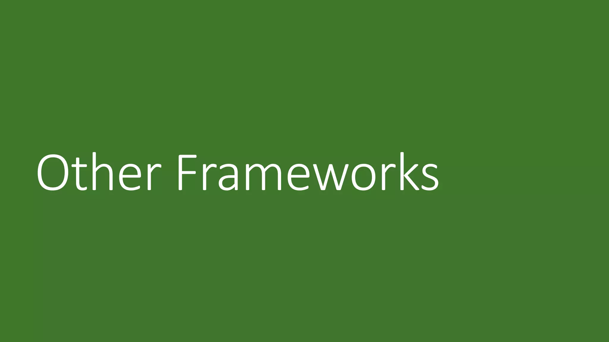 Other Frameworks
 