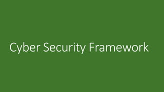 Cyber Security Framework
 