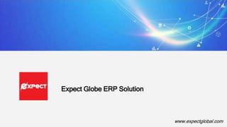 Expect Globe ERP Solution
www.expectglobal.com
 
