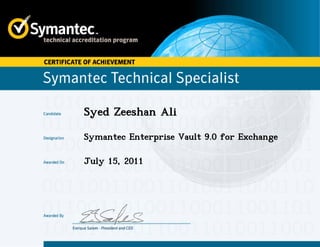 Syed Zeeshan Ali
Symantec Enterprise Vault 9.0 for Exchange
July 15, 2011
 