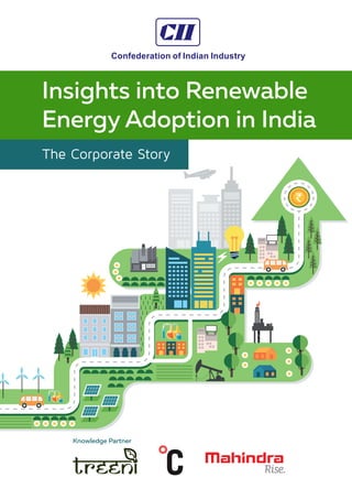 Insights into Renewable
Energy Adoption in India
The Corporate Story
Confederation of Indian Industry
Knowledge Partner
 